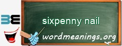 WordMeaning blackboard for sixpenny nail